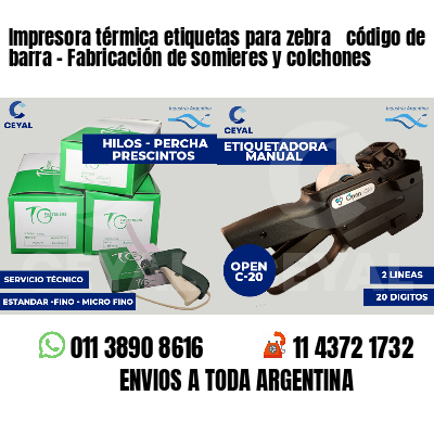 Impresora térmica etiquetas para zebra  código de barra - Fabricación de somieres y colchones